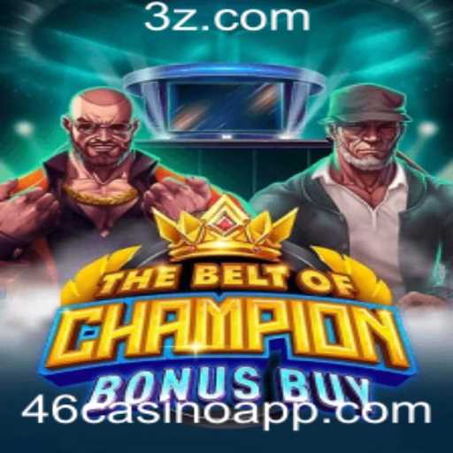Descubra Tudo Sobre TheBeltOfChampionBonusBuy no 46casino
